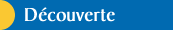 Découverte